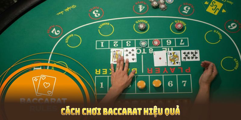 Cách chơi Baccarat hiệu quả cần kết hợp chiến lược đặt cược khôn ngoan