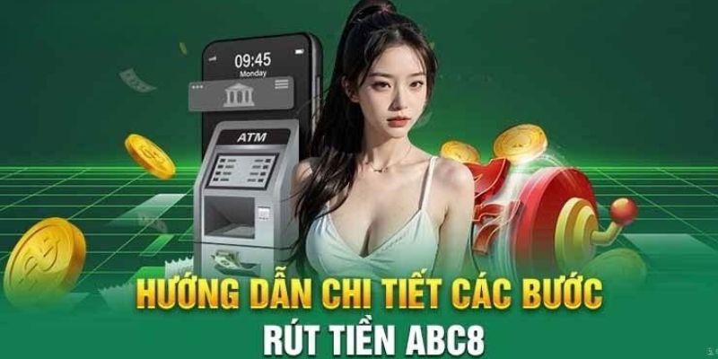 Chi tiết về thao tác rút tiền tại ABC8