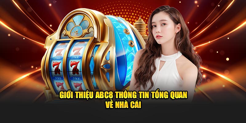 Giới thiệu ABC8 một cách tổng thể hơn