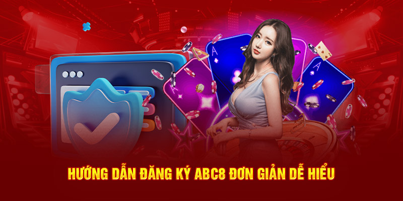 Hướng dẫn đăng ký ABC8 đơn giản dễ hiểu