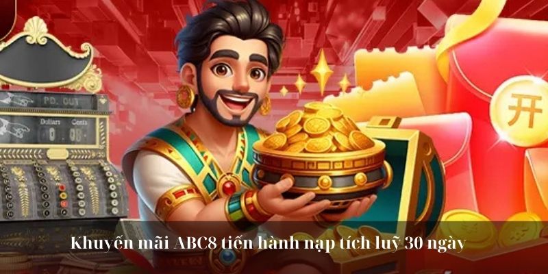 Khuyến mãi ABC8 tiến hành nạp tích luỹ 30 ngày