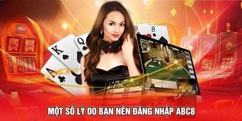 Những lợi ích hội viên nhận được khi đăng nhập ABC8